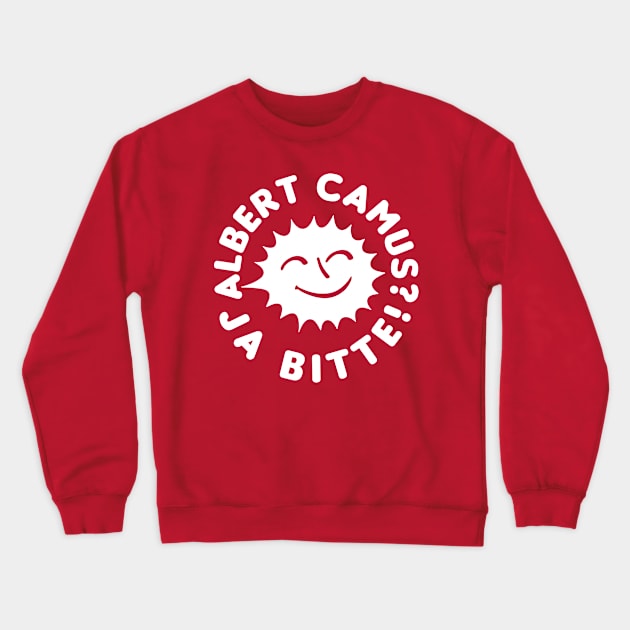 Albert Camus? Ja Bitte! Crewneck Sweatshirt by DankFutura